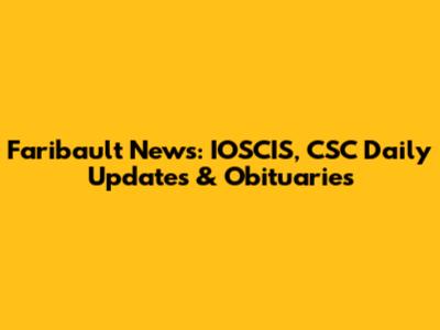 Faribault News: IOSCIS, CSC Daily Updates & Obituaries