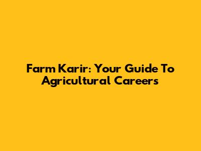 Farm Karir: Your Guide To Agricultural Careers