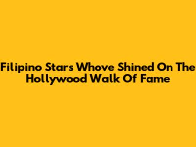 Filipino Stars Who've Shined On The Hollywood Walk Of Fame
