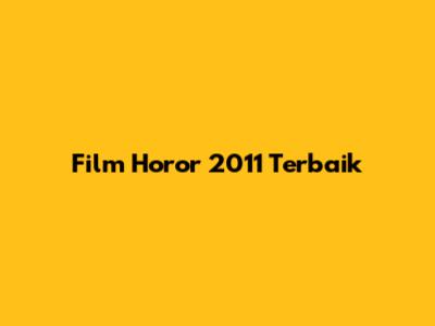 Film Horor 2011 Terbaik