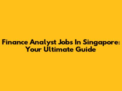 Finance Analyst Jobs In Singapore: Your Ultimate Guide