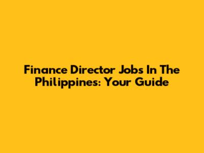Finance Director Jobs In The Philippines: Your Guide