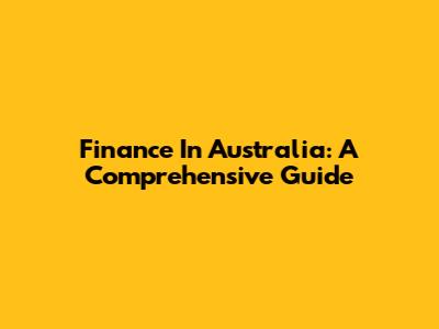 Finance In Australia: A Comprehensive Guide