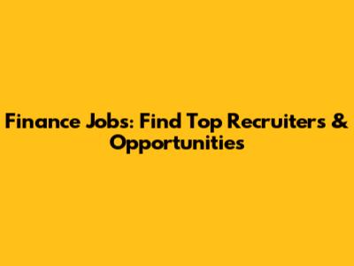 Finance Jobs: Find Top Recruiters & Opportunities