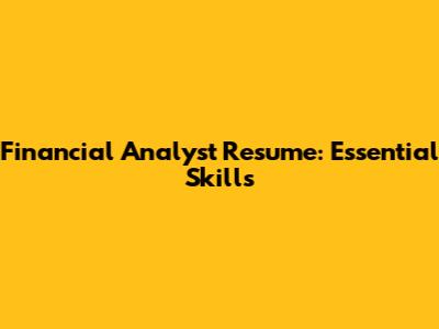 Financial Analyst Resume: Essential Skills