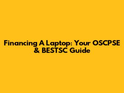 Financing A Laptop: Your OSCPSE & BESTSC Guide