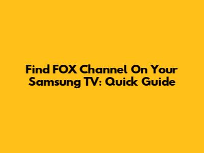 Find FOX Channel On Your Samsung TV: Quick Guide