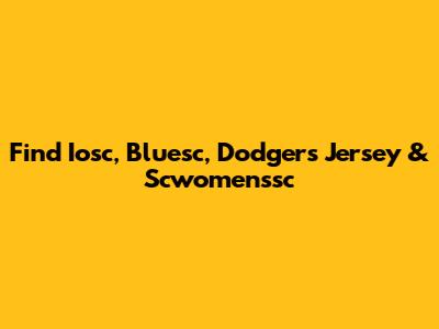 Find Iosc, Bluesc, Dodgers Jersey & Scwomenssc