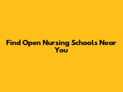 Find Open Nursing Schools Near You
