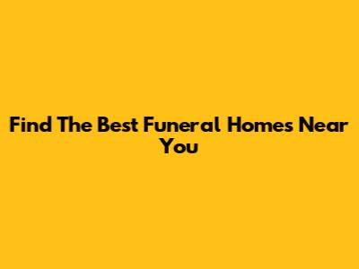 Find The Best Funeral Homes Near You