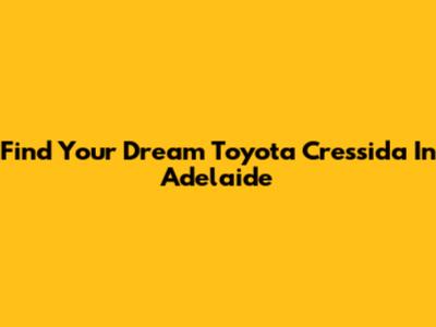 Find Your Dream Toyota Cressida In Adelaide