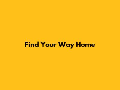 Find Your Way Home