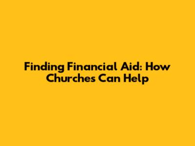 Finding Financial Aid: How Churches Can Help