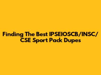 Finding The Best IPSEIOSCB/INSC/CSE Sport Pack Dupes