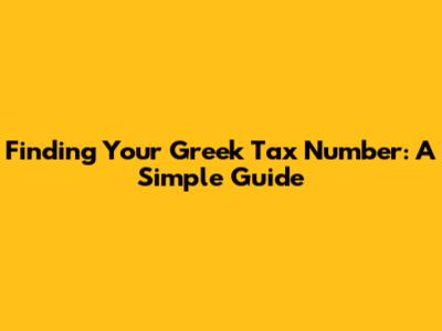 Finding Your Greek Tax Number: A Simple Guide