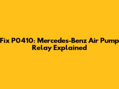 Fix P0410: Mercedes-Benz Air Pump Relay Explained