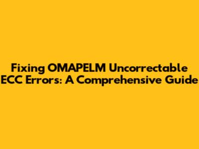 Fixing OMAPELM Uncorrectable ECC Errors: A Comprehensive Guide