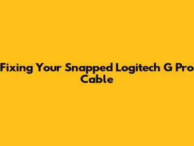 Fixing Your Snapped Logitech G Pro Cable