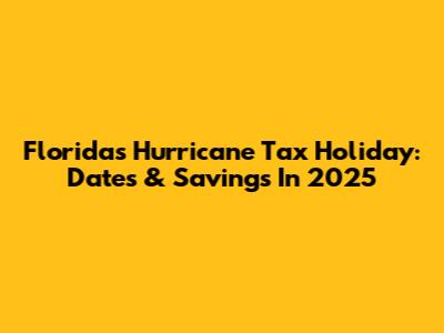 Florida's Hurricane Tax Holiday: Dates & Savings In 2025