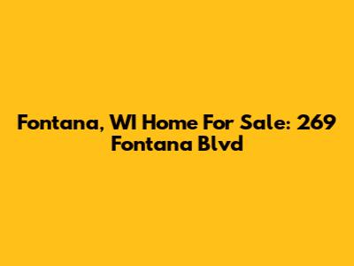 Fontana, WI Home For Sale: 269 Fontana Blvd