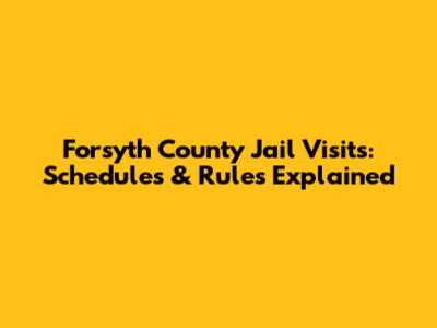 Forsyth County Jail Visits: Schedules & Rules Explained