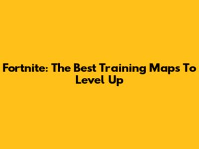 Fortnite: The Best Training Maps To Level Up