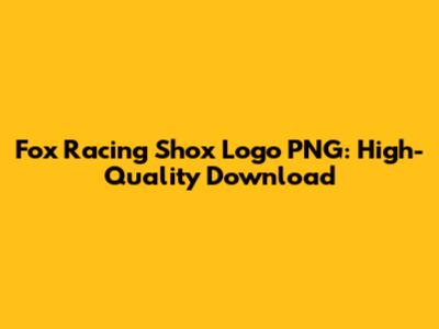 Fox Racing Shox Logo PNG: High-Quality Download