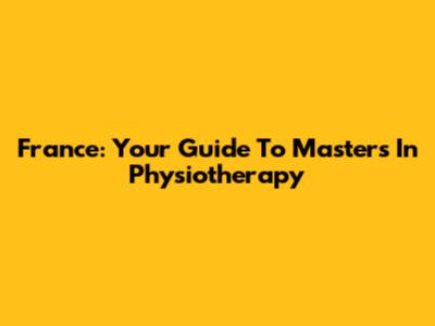 France: Your Guide To Masters In Physiotherapy