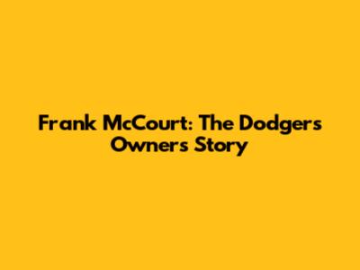 Frank McCourt: The Dodgers Owner's Story