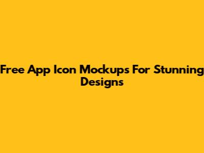 Free App Icon Mockups For Stunning Designs