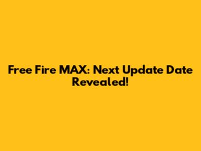 Free Fire MAX: Next Update Date Revealed!