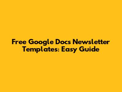 Free Google Docs Newsletter Templates: Easy Guide