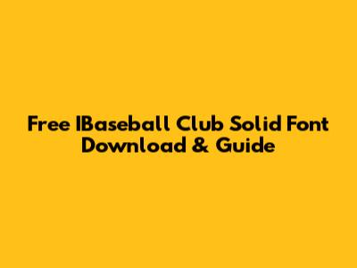 Free IBaseball Club Solid Font Download & Guide