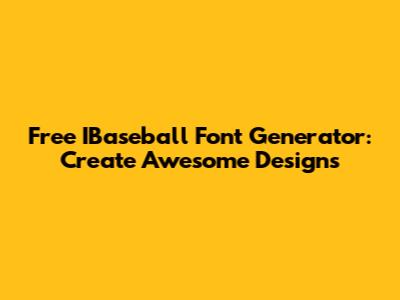 Free IBaseball Font Generator: Create Awesome Designs