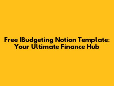 Free IBudgeting Notion Template: Your Ultimate Finance Hub
