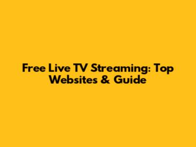 Free Live TV Streaming: Top Websites & Guide