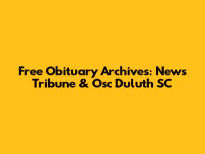 Free Obituary Archives: News Tribune & Osc Duluth SC