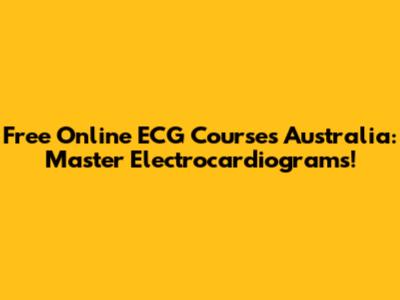 Free Online ECG Courses Australia: Master Electrocardiograms!