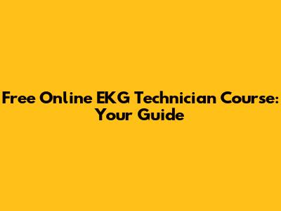 Free Online EKG Technician Course: Your Guide