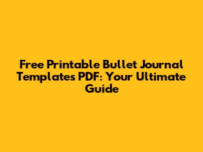 Free Printable Bullet Journal Templates PDF: Your Ultimate Guide