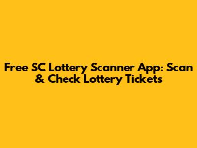 Free SC Lottery Scanner App: Scan & Check Lottery Tickets