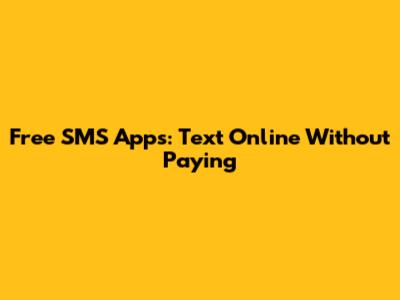 Free SMS Apps: Text Online Without Paying