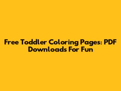 Free Toddler Coloring Pages: PDF Downloads For Fun