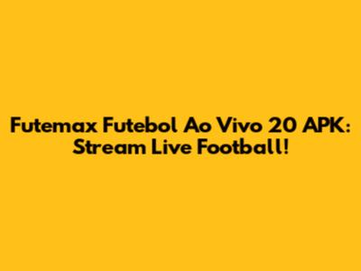 Futemax Futebol Ao Vivo 20 APK: Stream Live Football!