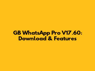 GB WhatsApp Pro V17.60: Download & Features