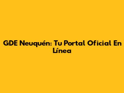 GDE Neuquén: Tu Portal Oficial En Línea