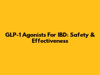 GLP-1 Agonists For IBD: Safety & Effectiveness