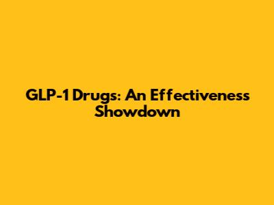 GLP-1 Drugs: An Effectiveness Showdown