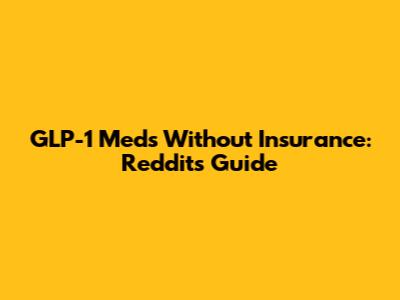 GLP-1 Meds Without Insurance: Reddit's Guide
