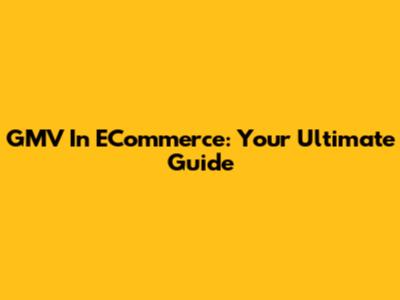 GMV In ECommerce: Your Ultimate Guide